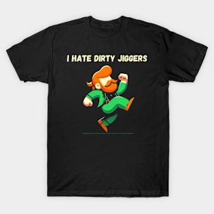 I Hate Dirty Jiggers Shirt T-Shirt